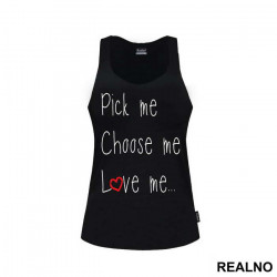 Pick Me, Choose Me, Love Me - Ljubav - Majica Pick Me, Choose Me, Love Me - Ljubav - Majica