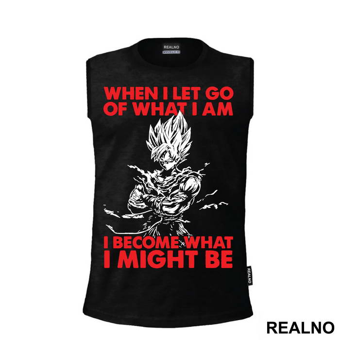 When I Let Go Of What I Am I Become What I Might Be - Goku - Dragon Ball - Majica