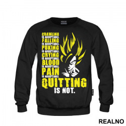 Crawling Is Acceptable Falling Is Acceptable Puking Is Acceptable Crying Is Acceptable Blood Is Acceptable Pain Is Acceptable Quitting Is Not - Goku - Dragon Ball - Duks