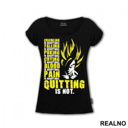 Crawling Is Acceptable Falling Is Acceptable Puking Is Acceptable Crying Is Acceptable Blood Is Acceptable Pain Is Acceptable Quitting Is Not - Goku - Dragon Ball - Majica