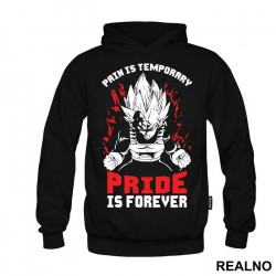 Pain Is Temporary Pride Is Forever Vegeta - Goku - Dragon Ball - Duks