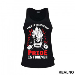 Pain Is Temporary Pride Is Forever Vegeta - Goku - Dragon Ball - Majica
