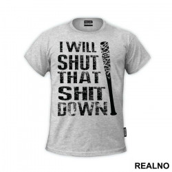 I Will Shut That Shit Down - The Walking Dead - Majica