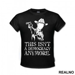 This Isn't A Democracy Anymore - The Walking Dead - Majica