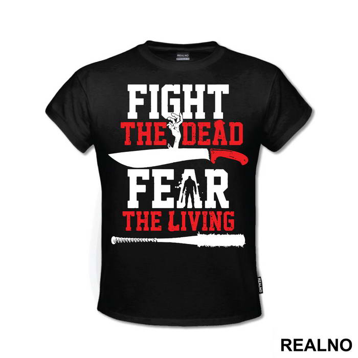 Fight The Dead Fear The Living - The Walking Dead - Majica