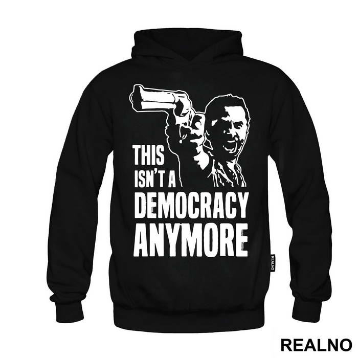 This Isn't A Democracy Anymore Rick With A Gun - The Walking Dead - Duks