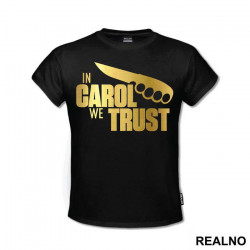 In Carol We Trust - The Walking Dead - Majica