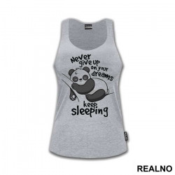 Never Give Up On Your Dreams - Keep Sleeping - Životinje - Majica