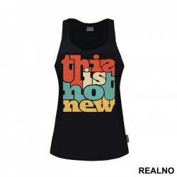 This Is Not New - Humor - Majica