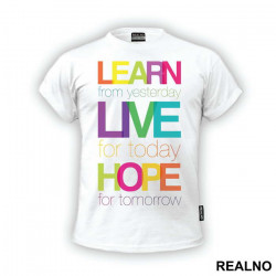 Learn From Yesterday Live For Today Hope For Tomorrow - Quotes - Majica