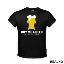 Buy Me A Beer I'll Tell You A Story - Humor - Majica Buy Me A Beer I'll Tell You A Story - Humor - Majica