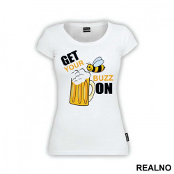 Get Your Buzz On - Humor - Majica Get Your Buzz On - Humor - Majica