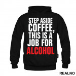 Step Aside Coffee This Is A Job For Alcohol - Humor - Duks