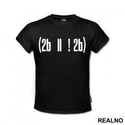 To Be Or Not To Be - Geek - Majica