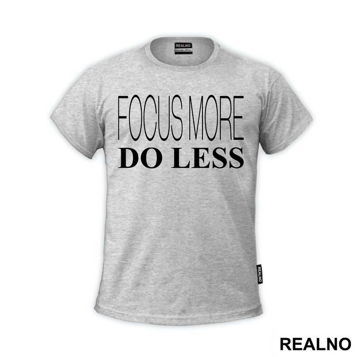 Focus More Do Less - Geek - Majica