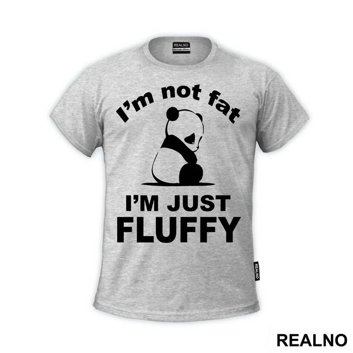 I'm Not Fat I'm Just Fluffy - Panda - Životinje - Majica