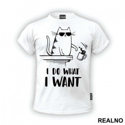 I Do What I Want - Cat With Sunglasses - Humor - Majica I Do What I Want - Cat With Sunglasses - Humor - Majica