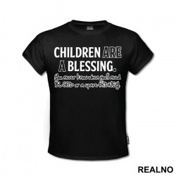 Children Are A Blessing - Humor - Majica Children Are A Blessing - Humor - Majica