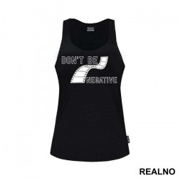 Don't Be Negative - Film - Photography - Majica Don't Be Negative - Film - Photography - Majica