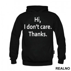 Hi, I Don't Care. Thanks - Humor - Duks Hi, I Don't Care. Thanks - Humor - Duks