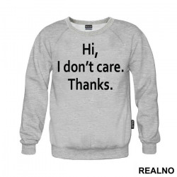 Hi, I Don't Care. Thanks - Humor - Duks Hi, I Don't Care. Thanks - Humor - Duks