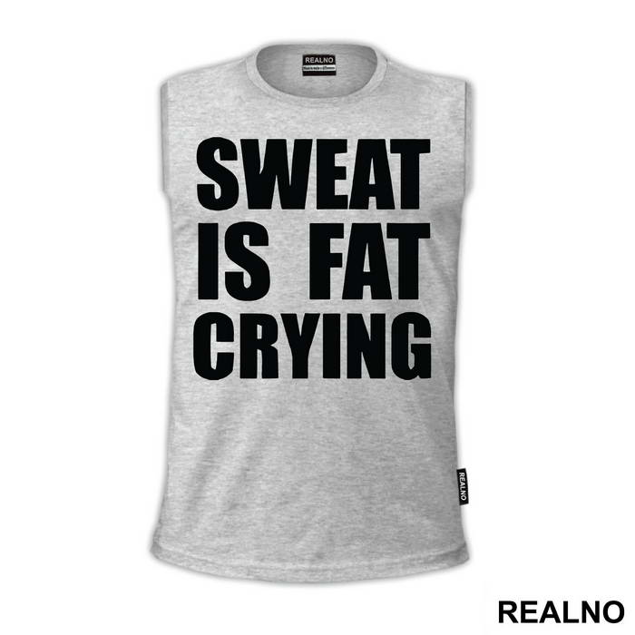 Sweat Is Fat Crying - Trening - Majica