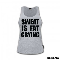 Sweat Is Fat Crying - Trening - Majica Sweat Is Fat Crying - Trening - Majica