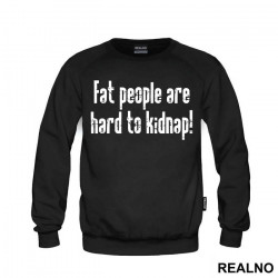 Fat People Are Hard To Kidnap - Humor - Duks Fat People Are Hard To Kidnap - Humor - Duks