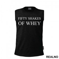 Fifty Shakes Of Whey - Humor - Majica Fifty Shakes Of Whey - Humor - Majica
