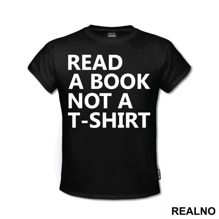 Read A Book Not A T-Shirt - Humor - Majica