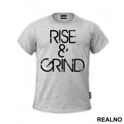 Rise And Grind - Quotes - Majica