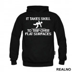 It Takes Skill To Trip Over Flat Surfaces - Humor - Duks