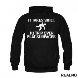 It Takes Skill To Trip Over Flat Surfaces - Humor - Duks It Takes Skill To Trip Over Flat Surfaces - Humor - Duks