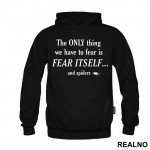 The Only Thing We Have To Fear Is Fear Itself And Spiders - Humor - Duks
