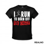 I Run To Burn Off The Crazy Red Squares - Trčanje - Running - Majica