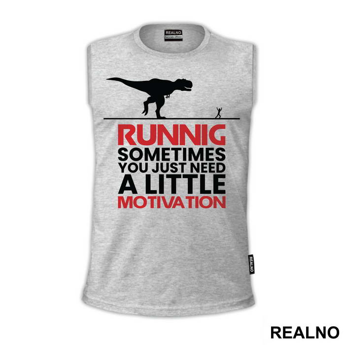 Sometimes You Just Need A Little Motivation - Trčanje - Running - Majica
