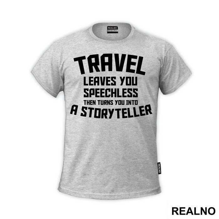 Travel Leaves You Speechless Then Turns You Into A Storyteller - Quotes - Majica