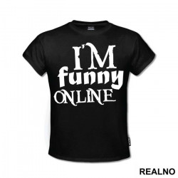 I'm Funny Online - Humor - Majica I'm Funny Online - Humor - Majica