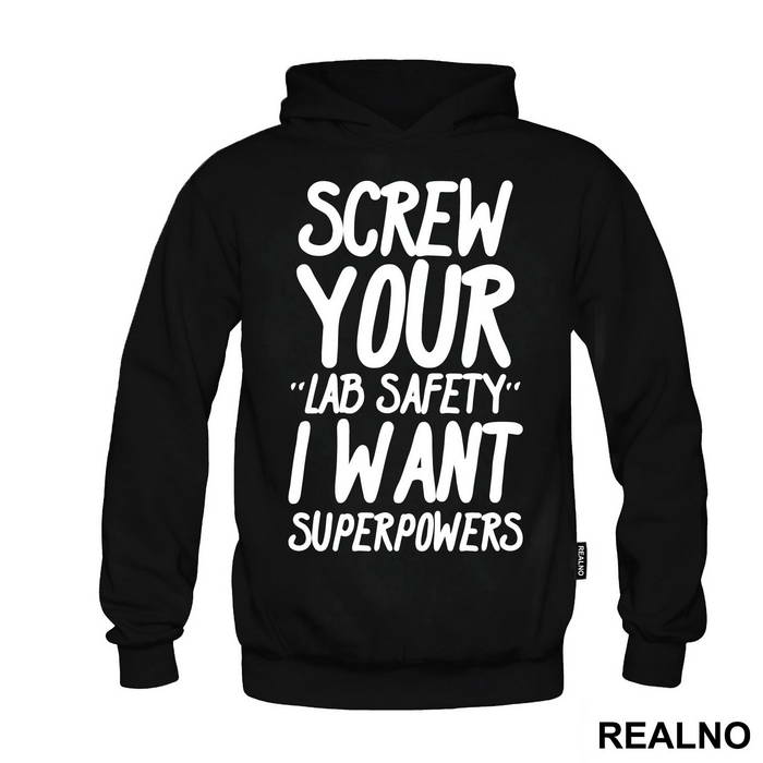Screw Your Lab Safety I Want Superpowers - Humor - Duks