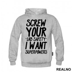 Screw Your Lab Safety I Want Superpowers - Humor - Duks