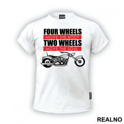 Four Wheels Move The Body Two Wheels Move The Soul - Humor - Majica Four Wheels Move The Body Two Wheels Move The Soul - Humor - Majica