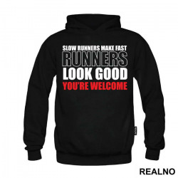 Slow Runners Make Fast Runners Look Good - You're Welcome - Trčanje - Running - Duks Slow Runners Make Fast Runners Look Good - You're Welcome - Trčanje - Running - Duks