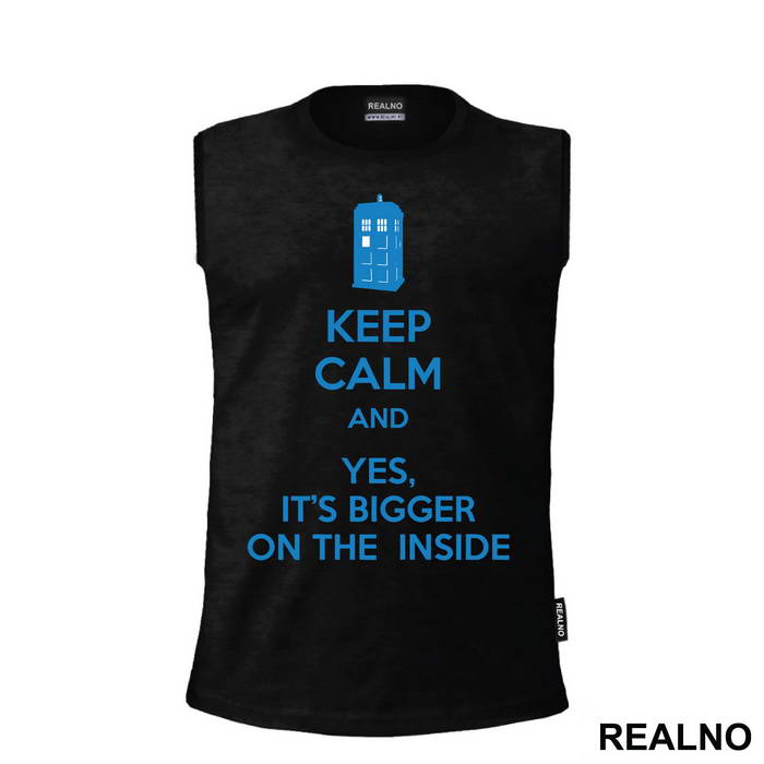 Keep Calm And Yes, It's Bigger On The Inside - Doctor Who - DW - Majica
