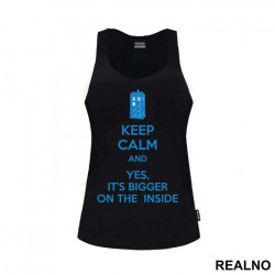 Keep Calm And Yes, It's Bigger On The Inside - Doctor Who - DW - Majica