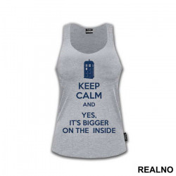 Keep Calm And Yes, It's Bigger On The Inside - Doctor Who - DW - Majica