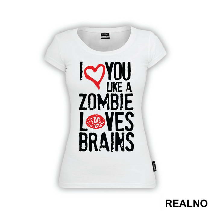 I Love You Like Zombie Loves Brains - Ljubav - Majica