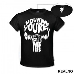 You Know You're One Bad Day Away From Being Me - Punisher - Majica