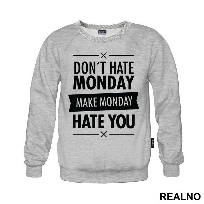 Don't Hate Monday, Make Monday Hate You - Quotes - Duks
