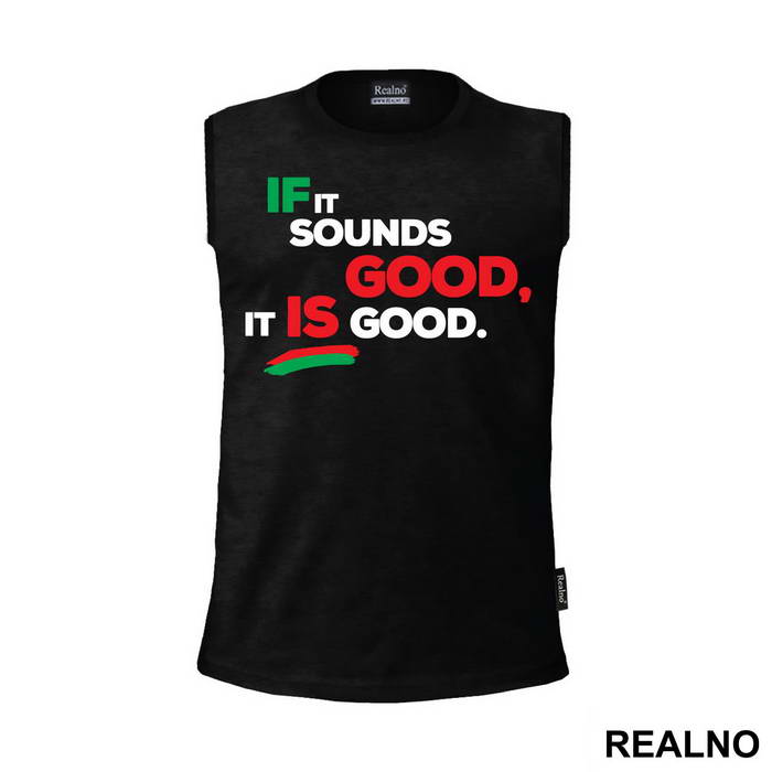 If It Sounds Good, It Is Good. - Muzika - Majica
