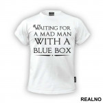 Waiting For The Man With A Blue Box - Doctor Who - DW - Majica
